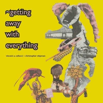 getting away with everything by Cellucci, Vincent