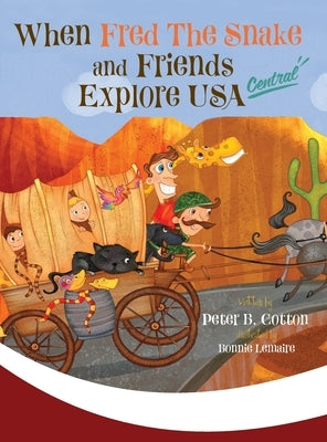 When Fred the Snake and Friends Explore USA Central by Cotton, Peter B.