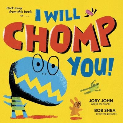 I Will Chomp You! by John, Jory