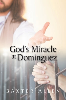 God's Miracle at Dominguez by Allen, Baxter