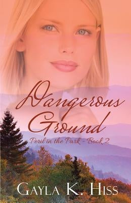Dangerous Ground by Hiss, Gayla K.