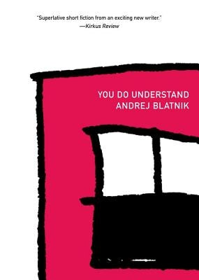 You Do Understand by Blatnik, Andrej