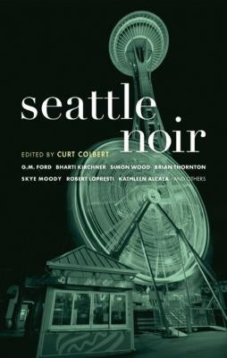 Seattle Noir by Colbert, Curt
