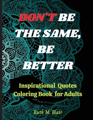 Inspirational Quotes Coloring Book: Motivational Quotes, Positive Affirmations and Stress Relaxation by M. Blair, Ruth