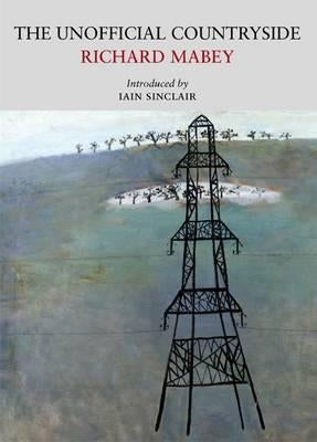 The Unofficial Countryside by Mabey, Richard