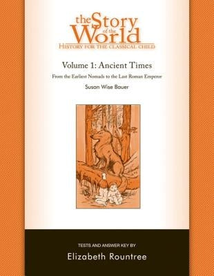 The Story of the World: History for the Classical Child: Ancient Times: Tests and Answer Key by Bauer, Susan Wise