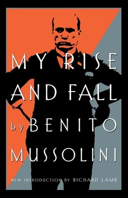 My Rise and Fall by Mussolini, Benito