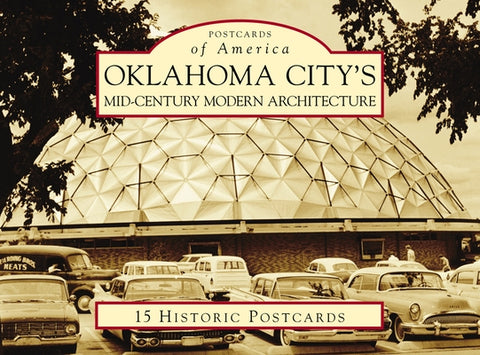 Oklahoma City's Mid-Century Modern Architecture by Rostochil, Lynne