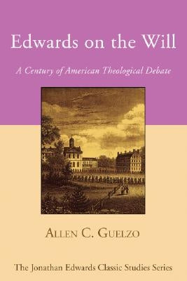 Edwards on the Will by Guelzo, Allen C.