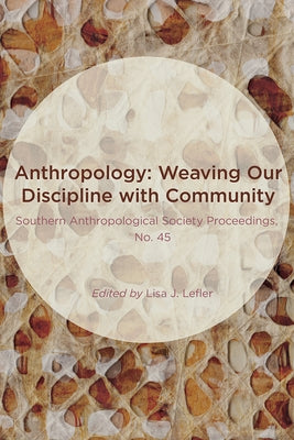 Anthropology: Weaving Our Discipline with Community by Lefler, Lisa J.