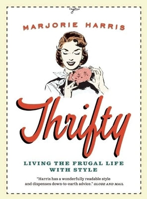 Thrifty: Living the Frugal Life with Style by Harris, Marjorie
