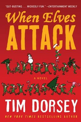 When Elves Attack: A Joyous Christmas Greeting from the Criminal Nutbars of the Sunshine State by Dorsey, Tim