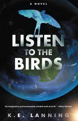 Listen to the Birds by Lanning, K. E.