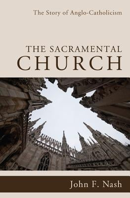 The Sacramental Church by Nash, John F.