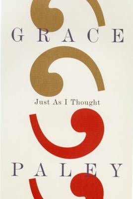 Just as I Thought by Paley, Grace
