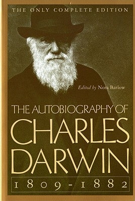 The Autobiography of Charles Darwin: 1809-1882 by Darwin, Charles