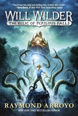 Will Wilder #1: The Relic of Perilous Falls by Arroyo, Raymond