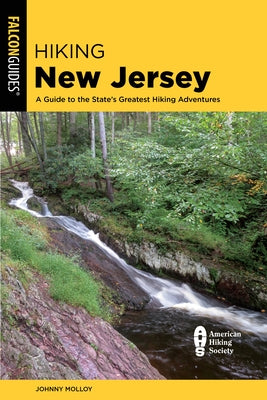 Hiking New Jersey: A Guide to the State's Greatest Hiking Adventures by Molloy, Johnny