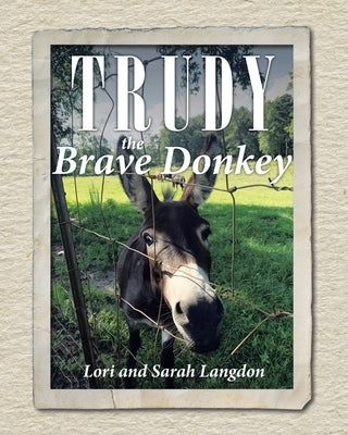 Trudy the Brave Donkey by Langdon, Lori