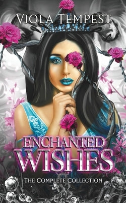 Enchanted Wishes: The Complete Collection by Tempest, Viola