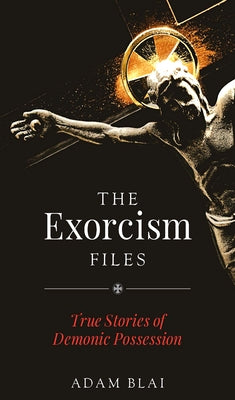 Exorcism Case Studies by Blai, Adam