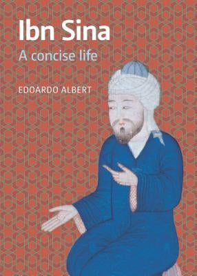 Ibn Sina: A Concise Life by Albert, Edoardo