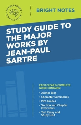 Study Guide to the Major Works by Jean-Paul Sartre by Intelligent Education