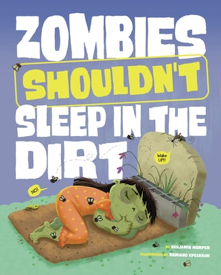 Zombies Shouldn't Sleep in the Dirt by Harper, Benjamin