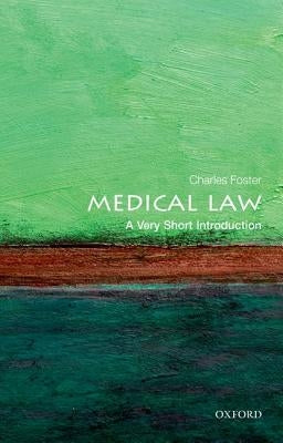 Medical Law: A Very Short Introduction by Foster, Charles