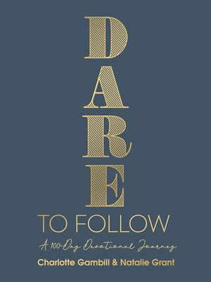Dare to Follow: A 100-Day Devotional Journey by Gambill, Charlotte