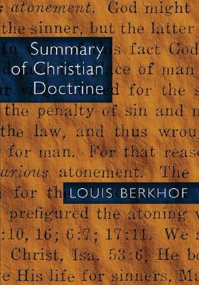 Summary of Christian Doctrine by Berkhof, Louis