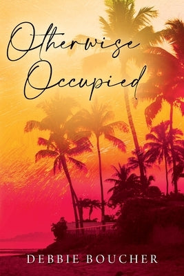 Otherwise Occupied by Boucher, Debbie