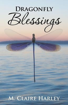 Dragonfly Blessings by Harley, M. Claire