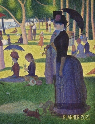 Georges Seurat Planner 2021: A Sunday on La Grande Jatte - Beautiful Pointillism Year Agenda: January - December Calendar (12 Months) - Artistic Im by Notebooks, Shy Panda