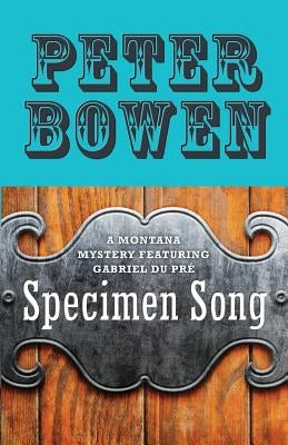 Specimen Song by Bowen, Peter