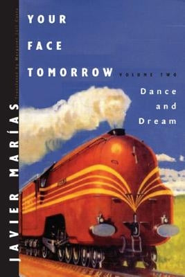 Your Face Tomorrow: Dance and Dream by Marías, Javier