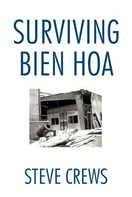Surviving Bien Hoa by Crews, Steve