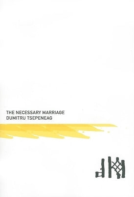 The Necessary Marriage by Tsepeneag, Dumitru