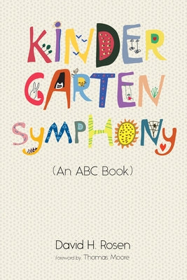 Kindergarten Symphony: (An ABC Book) by Rosen, David H.