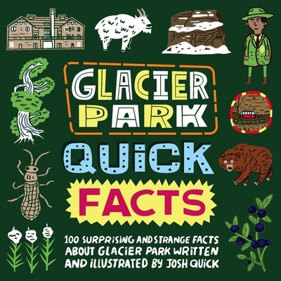 Glacier Park Quick Facts by Quick, Josh