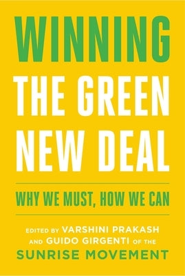 Winning the Green New Deal: Why We Must, How We Can by Prakash, Varshini