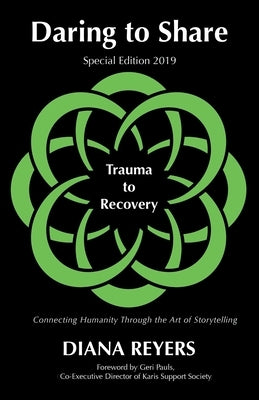 Daring to Share: Trauma to Recovery - Special Edition 2019 by Reyers, Diana