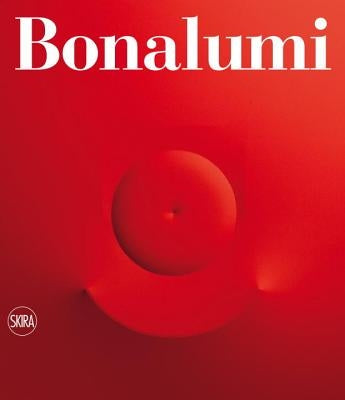 Agostino Bonalumi: Catalogue Raisonné by Bonalumi, Agostino