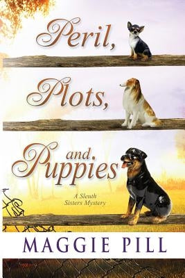 Peril, Plots, and Puppies by Pill, Maggie