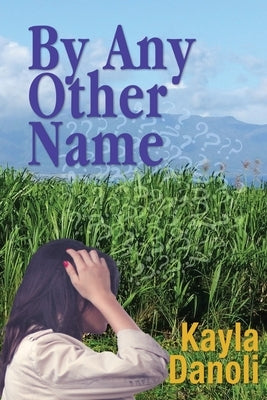 By Any Other Name by Danoli, Kayla