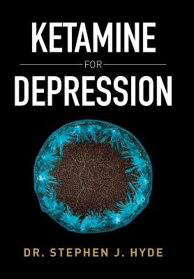Ketamine for Depression by Hyde, Dr Stephen J.