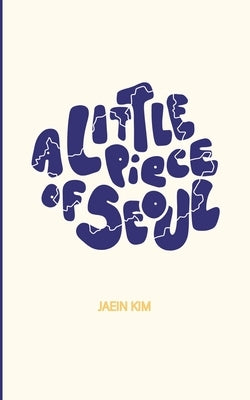 A Little Piece of Seoul 5*8 by Kim, Jaein