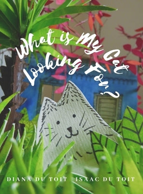 What is My Cat Looking For? by Du Toit, Diana
