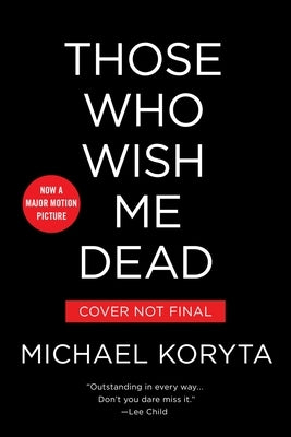 Those Who Wish Me Dead by Koryta, Michael