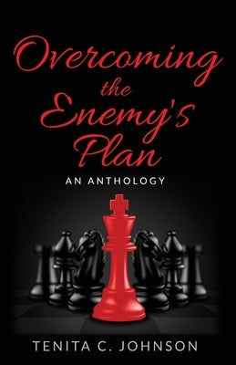Overcoming the Enemy's Plan: An Anthology by Johnson, Tenita C.